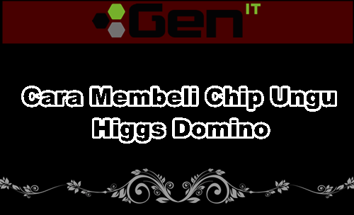 Cara Membeli Chip Ungu Higgs Domino